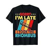 Sorry I'm Late I Took The Rhombus Funny Math Teacher T-Shirt