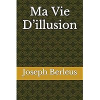 Ma Vie D’illusion (French Edition) Ma Vie D’illusion (French Edition) Paperback