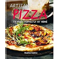 Artisan Pizza: To Make Perfectly At Home Artisan Pizza: To Make Perfectly At Home Hardcover Kindle