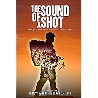 The Sound of a Shot: When a war goes wrong, Someone Must pay the price. The Sound of a Shot: When a war goes wrong, Someone Must pay the price. Kindle Hardcover Paperback