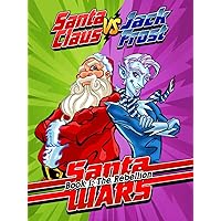Santa Wars book 1: the Rebellion Santa Wars book 1: the Rebellion Hardcover Paperback