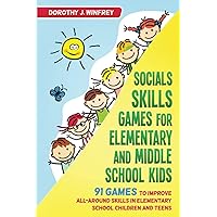 Social skills games for elementary and middle school kids. 91 games to improve all-around skills in elementary school children and teens Social skills games for elementary and middle school kids. 91 games to improve all-around skills in elementary school children and teens Paperback Kindle