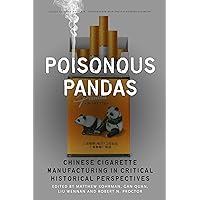 Poisonous Pandas: Chinese Cigarette Manufacturing in Critical Historical Perspectives (Studies of the Walter H. Shorenstein Asia-Pacific Research Center) Poisonous Pandas: Chinese Cigarette Manufacturing in Critical Historical Perspectives (Studies of the Walter H. Shorenstein Asia-Pacific Research Center) Paperback Kindle Hardcover