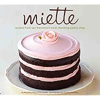 Miette: Recipes from San Francisco's Most Charming Pastry Shop Miette: Recipes from San Francisco's Most Charming Pastry Shop Hardcover Kindle