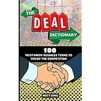 The Deal Dictionary: 100 Must-Know Business Terms to Crush the Competition