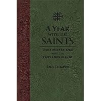 A Year With the Saints: Daily Meditations with the Holy Ones of God A Year With the Saints: Daily Meditations with the Holy Ones of God Imitation Leather Paperback