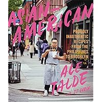 Asian-American: Proudly Inauthentic Recipes from the Philippines to Brooklyn Asian-American: Proudly Inauthentic Recipes from the Philippines to Brooklyn Hardcover Kindle