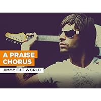 A Praise Chorus in the Style of Jimmy Eat World