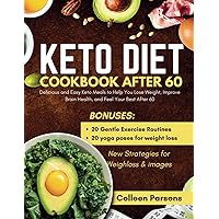 Keto diet cookbook after 60: Delicious and Easy Keto Meals to Help You Lose Weight, Improve Brain Health, and Feel Your Best After 60.