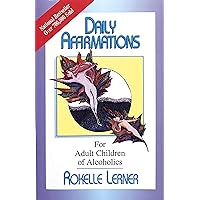 Daily Affirmations for Adult Children of Alcoholics: For Adult Children of Alcoholics Daily Affirmations for Adult Children of Alcoholics: For Adult Children of Alcoholics Paperback Kindle Hardcover Mass Market Paperback