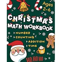 Christmas Math Workbook: Kindergarten Mathematics Workbook for Kids Age 2-6 | K-1 | Number, Counting, Addition, Time | Self Study & Homeschool | The Gift of Education for Little Ones