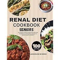 RENAL DIET COOKBOOK FOR SENIORS: The Ultimate Kidney Disease Guide with Over 100 Delicious and Nutritious Recipes for Optimal Health in ELDERLY. Includes 21-days meal plan RENAL DIET COOKBOOK FOR SENIORS: The Ultimate Kidney Disease Guide with Over 100 Delicious and Nutritious Recipes for Optimal Health in ELDERLY. Includes 21-days meal plan Kindle Paperback
