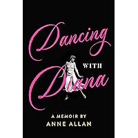 Dancing With Diana: A Memoir by Anne Allan