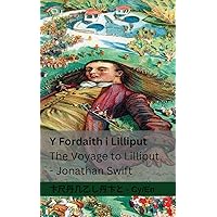 Y Fordaith i Lilliput / The Voyage to Lilliput: Tranzlaty Cymraeg English (Welsh Edition)