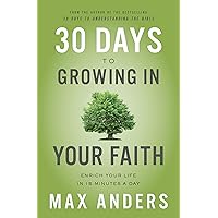 30 Days to Growing in Your Faith: Enrich Your Life in 15 Minutes a Day 30 Days to Growing in Your Faith: Enrich Your Life in 15 Minutes a Day Kindle Paperback