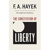 The Constitution of Liberty: The Definitive Edition (The Collected Works of F. A. Hayek Book 1) The Constitution of Liberty: The Definitive Edition (The Collected Works of F. A. Hayek Book 1) Paperback Kindle Audible Audiobook Hardcover