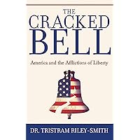 The Cracked Bell: America and the Afflictions of Liberty