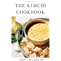 KIMCHI COOKBOOK: The Definitive Guide To Make Your Kimchi Deliciously KIMCHI COOKBOOK: The Definitive Guide To Make Your Kimchi Deliciously Kindle Paperback