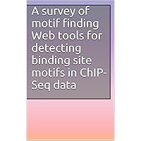A survey of motif finding Web tools for detecting binding site motifs in ChIP-Seq data