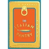 The Italian Pantry: 10 Ingredients, 100 Recipes – Showcasing the Best of Italian Home Cooking The Italian Pantry: 10 Ingredients, 100 Recipes – Showcasing the Best of Italian Home Cooking Hardcover Kindle