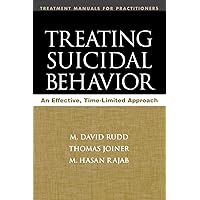 Treating Suicidal Behavior: An Effective, Time-Limited Approach (Treatment Manuals for Practitioners) Treating Suicidal Behavior: An Effective, Time-Limited Approach (Treatment Manuals for Practitioners) Paperback Hardcover