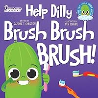 Help Dilly Brush Brush Brush!: A Fun Read-Aloud Toddler Book About Brushing Teeth (Ages 2-4) (Help Dilly: Toddler Hygiene Series) Help Dilly Brush Brush Brush!: A Fun Read-Aloud Toddler Book About Brushing Teeth (Ages 2-4) (Help Dilly: Toddler Hygiene Series) Paperback Kindle Hardcover