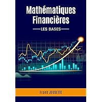 Mathématiques Financières: Les bases (French Edition) Mathématiques Financières: Les bases (French Edition) Kindle