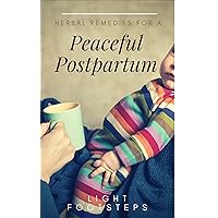 Herbal Remedies for a Peaceful Postpartum Herbal Remedies for a Peaceful Postpartum Kindle