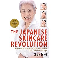 The Japanese Skincare Revolution: How to Have the Most Beautiful Skin of Your Life#At Any Age The Japanese Skincare Revolution: How to Have the Most Beautiful Skin of Your Life#At Any Age Paperback