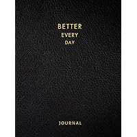 Better Everyday Journal: 365 Days of Inspiration, Afirmation, Prompts, Discoveries and Self Reflection For The Best Version Of You