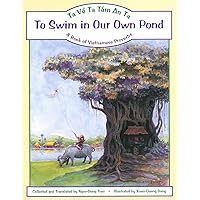 To Swim in Our Own Pond: Ta Ve Ta Tam Ao Ta : A Book of Vietnamese Proverbs (English and Vietnamese Edition) To Swim in Our Own Pond: Ta Ve Ta Tam Ao Ta : A Book of Vietnamese Proverbs (English and Vietnamese Edition) Hardcover