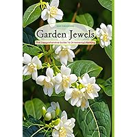 Garden Jewels: The Comprehensive Guide to Ornamental Planting
