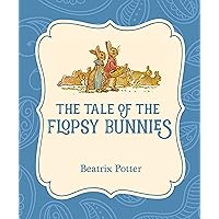 The Tale of the Flopsy Bunnies (Xist Illustrated Children's Classics) The Tale of the Flopsy Bunnies (Xist Illustrated Children's Classics) Kindle Audible Audiobook Hardcover Paperback MP3 CD Library Binding Board book