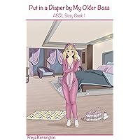 Put in a Diaper by My Older Boss: ABDL Sissy Book 1 Put in a Diaper by My Older Boss: ABDL Sissy Book 1 Kindle Audible Audiobook