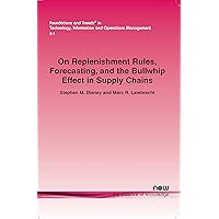 On Replenishment Rules, Forecasting and the Bullwhip Effect in Supply Chains (Foundations and Trends(r) in Technology, Information and Ope) On Replenishment Rules, Forecasting and the Bullwhip Effect in Supply Chains (Foundations and Trends(r) in Technology, Information and Ope) Paperback