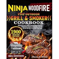 Ninja Woodfire Pro Outdoor Grill & Smoker Cookbook: 1900 Days of Easy, Yummy & Mouthwatering Recipes to Improve Grilling Skills and Eat Healthier for Outdoor BBQ Grill & Air Fryer, Roast, Bake Ninja Woodfire Pro Outdoor Grill & Smoker Cookbook: 1900 Days of Easy, Yummy & Mouthwatering Recipes to Improve Grilling Skills and Eat Healthier for Outdoor BBQ Grill & Air Fryer, Roast, Bake Paperback Kindle