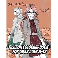 Fashion Coloring book For Girls ages 8-12: Explore the World of Fashion, Beauty, and Style with Glamorous Designs.