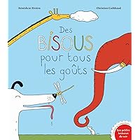 Des bisous pour tous les goûts (L'amour) (French Edition) Des bisous pour tous les goûts (L'amour) (French Edition) Kindle Hardcover