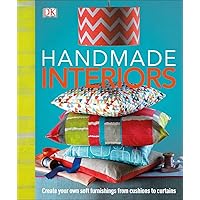 Handmade Interiors: Create Your Own Soft Furnishing from Cushion to Curtains Handmade Interiors: Create Your Own Soft Furnishing from Cushion to Curtains Hardcover