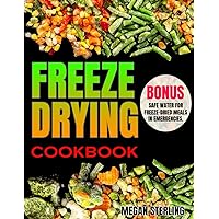 Freeze-Drying Cookbook: a Family Recipe Guide for Beginners, from Daily Meals to Disaster Prep