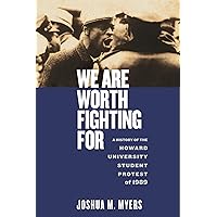 We Are Worth Fighting For: A History of the Howard University Student Protest of 1989 (Black Power, 1) We Are Worth Fighting For: A History of the Howard University Student Protest of 1989 (Black Power, 1) Hardcover Kindle Paperback