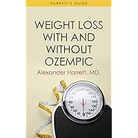 WEIGHT LOSS WITH AND WITHOUT OZEMPIC (HARRETT`S GUIDE) WEIGHT LOSS WITH AND WITHOUT OZEMPIC (HARRETT`S GUIDE) Kindle Paperback