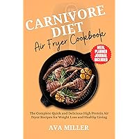 CARNIVORE DIET AIR FRYER COOKBOOK: The Complete Quick and Delicious High Protein Air Fryer Recipes for Weight Loss and Healthy Living CARNIVORE DIET AIR FRYER COOKBOOK: The Complete Quick and Delicious High Protein Air Fryer Recipes for Weight Loss and Healthy Living Kindle Paperback