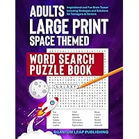 Adults Large Print Space Themed Word Search Puzzle Book: Inspirational and fun brain teaser including strategies and solutions for ages Teenagers to Seniors (Brain Teaser Word Search Puzzles)