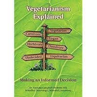Vegetarianism Explained: Making an Informed Decision Vegetarianism Explained: Making an Informed Decision Paperback Kindle