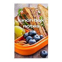 Lunch box notes: say hello to your loved one even if you not there, make their day better, put the smile on their face.
