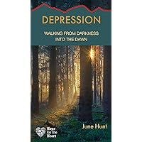 Depression: Walking from Darkness into the Dawn (Hope for the Heart) Depression: Walking from Darkness into the Dawn (Hope for the Heart) Paperback Kindle