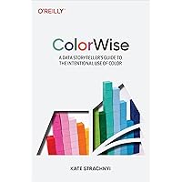 ColorWise: A Data Storyteller's Guide to the Intentional Use of Color ColorWise: A Data Storyteller's Guide to the Intentional Use of Color Paperback Kindle