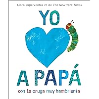 Yo amo a Papá, con La oruga muy hambrienta (Spanish Edition) Yo amo a Papá, con La oruga muy hambrienta (Spanish Edition) Hardcover Kindle Audible Audiobook