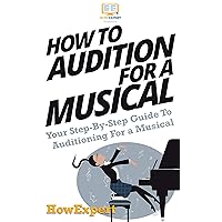 How To Audition For a Musical: Your Step By Step Guide To Auditioning For a Musical